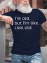Mens I'm Old but I'm Like Cool Old Casual Short Sleeve Round Neck T-Shirt