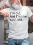 Mens I'm Old but I'm Like Cool Old Casual Short Sleeve Round Neck T-Shirt