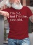 Mens I'm Old but I'm Like Cool Old Casual Short Sleeve Round Neck T-Shirt