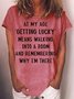 Womens Funny Letter At My Age Getting Lucky T-Shirt