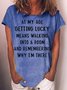 Womens Funny Letter At My Age Getting Lucky T-Shirt