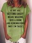 Womens Funny Letter At My Age Getting Lucky T-Shirt
