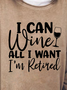 I Can Wine All I Want I'm Retired Women's Sweatshirt