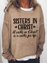 Women Funny Graphic Sisters In Christ Is A Sister For Life Loose Simple Sweatshirt