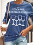 Womens At My Age I Need Glasses Funny Wine Sweatshirt
