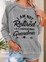 Funny Women I Am Not Retired I Am A Professional Grandma Simple Loose Text Letters Sweatshirts