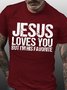 Mens Jesus Loves You But I'm His Favorite Casual T-Shirt