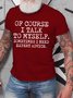 Men's Talk To Myself Expert Advice Casual Text Letters T-shirt