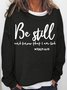 Womens Be Still And Know That I Am God Religious Christian Faith Sweatshirt
