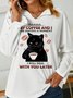 My Coffee And I Are Having A Moment I Will Deal Wilth You Later With Cat Having Coffee Women's Sweatshirt