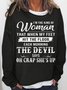 Women's I'm The Kind Of Woman That When My Feet Hit The Floor Each Morning The Devil Says Sweatshirt