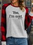 Women's Yes I'm Cold Me 24:7 Funny Text Letters Crew Neck Loose T-shirt
