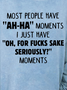 Women Most People Have "Ah-ha" Moments Funny Quote Simple Sweatshirt
