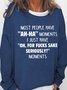 Women Most People Have "Ah-ha" Moments Funny Quote Simple Sweatshirt
