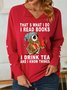 Women's Owl That's What I Do I Read Books I Drink Tea And I Know Things Simple Sweatshirt