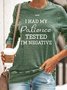 Women's I Had My Patience Tested I'm Negative Casual Sweatshirt