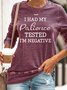 Women's I Had My Patience Tested I'm Negative Casual Sweatshirt