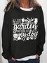 Women's Funny Text Letters I Just Want To Work In My Garden With My Dog Crew Neck Sweatshirt