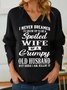 Women's Funny I Never Dreamed I'd Grow Up To Be A Spoiled Wife Of A Grumpy Old V Neck Sweatshirt