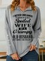 Women's Funny I Never Dreamed I'd Grow Up To Be A Spoiled Wife Of A Grumpy Old V Neck Sweatshirt