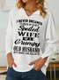 Women's Funny I Never Dreamed I'd Grow Up To Be A Spoiled Wife Of A Grumpy Old V Neck Sweatshirt