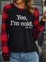 Women's Yes I'm Cold Me 24:7 Funny Text Letters Crew Neck Loose T-shirt