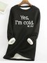 Women's Funny Yes I'm Cold Casual Sweatshirt