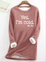 Women's Funny Yes I'm Cold Casual Sweatshirt