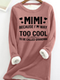 Women's MIMI Because I'M Way Too Cool To Be Called Grandma Funny Warmth Fleece Sweatshirt