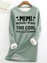 Women's MIMI Because I'M Way Too Cool To Be Called Grandma Funny Warmth Fleece Sweatshirt