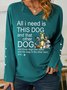 Women All I Need Need Is This Dog Pet Lover V Neck Simple Sweatshirt
