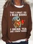 Women's Owl That's What I Do I Read Books I Drink Tea And I Know Things Loose Simple Sweatshirt