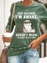 Just Because Im Awake Doesnt Mean I'm Ready To Do Things Womens Sweatshirt