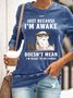 Just Because Im Awake Doesnt Mean I'm Ready To Do Things Womens Sweatshirt