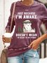 Just Because Im Awake Doesnt Mean I'm Ready To Do Things Womens Sweatshirt