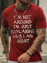 Men's I Am Arguing I Am Just Explaining Why I Am Right Funny Graphic Print Casual Cotton Crew Neck Text Letters T-Shirt