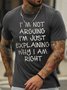 Men's I Am Arguing I Am Just Explaining Why I Am Right Funny Graphic Print Casual Cotton Crew Neck Text Letters T-Shirt