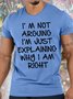 Men's I Am Arguing I Am Just Explaining Why I Am Right Funny Graphic Print Casual Cotton Crew Neck Text Letters T-Shirt