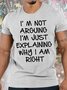Men's I Am Arguing I Am Just Explaining Why I Am Right Funny Graphic Print Casual Cotton Crew Neck Text Letters T-Shirt