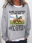 Women's Funny some grandmas take naps real grandmas ride horses then take a nap Text Letters Loose Sweatshirt