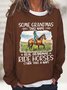 Women's Funny some grandmas take naps real grandmas ride horses then take a nap Text Letters Loose Sweatshirt