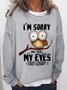 Women’s Funny Owl I'm sorry Did I Roll My Eyes Out Loud Loose Simple Crew Neck Sweatshirt