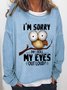 Women’s Funny Owl I'm sorry Did I Roll My Eyes Out Loud Loose Simple Crew Neck Sweatshirt