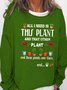 Women's Funny Plant Lover Letter Casual Sweatshirt