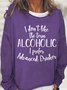 Funny Gift For alcohol Lover I Dont Like The Term Alcoholic I Prefer Advance Drinker Womens Sweatshirt