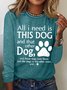 Women's All I Need Is This Dog And That Other Dog Simple Crew Neck Text Letters Top