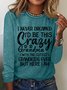 I Never Dreamed I'd Be This Crazy Grandma Womens Long Sleeve T-Shirt