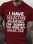 Men's I Have Selective Hearing I'm Sorry You Were Not Selected Funny Text Letters Crew Neck Casual T-shirt