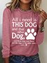 Women's All I Need Is This Dog And That Other Dog Simple Crew Neck Text Letters Top