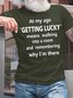 Men's At My Age Getting Lucky Means Walking Into A Room And Remembering Why I Am There Funny Dog Graphic Print Text Letters Cotton Casual T-Shirt